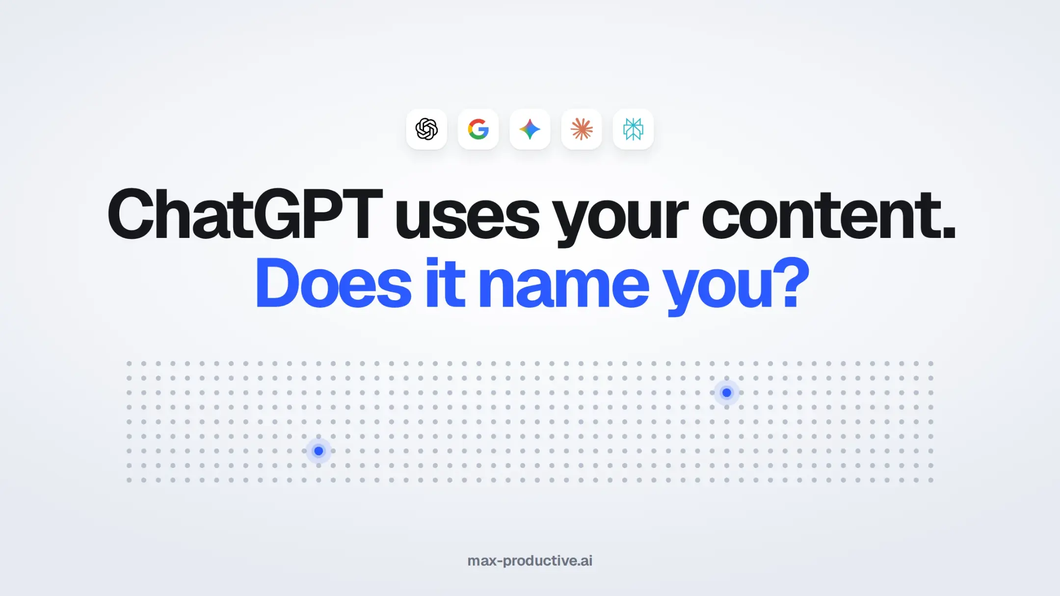 ChatGPT uses your content. Does it name you? Graphic with ChatGPT, Google, Gemini, Claude and Perplexity logos